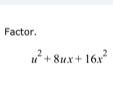 Factor.
u^2+8ux+16x^2