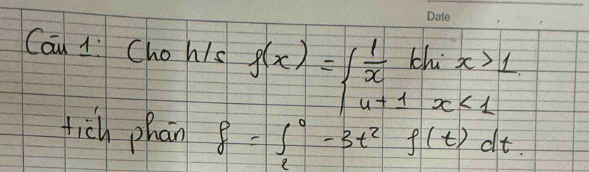 Can 1: Chohis g(x)=beginarrayl  1/x bln x>1 u+1x<1endarray.
fich phan f=∈t _2^(0-3t^2)f(t)dt.