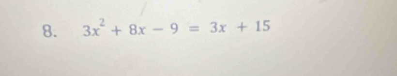 3x^2+8x-9=3x+15