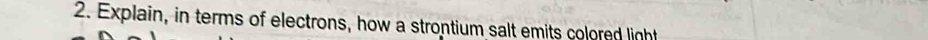 Explain, in terms of electrons, how a strontium salt emits colored light