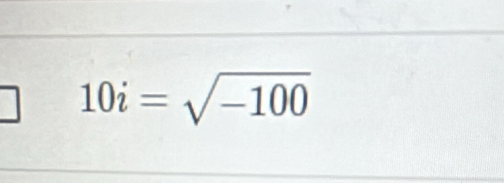 10i=sqrt(-100)