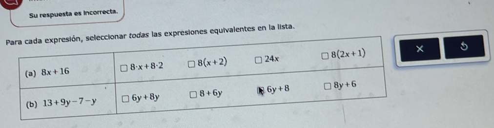 Su respuesta es incorrecta.
s expresiones equivalentes en la lista.
5