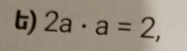 2a· a=2,