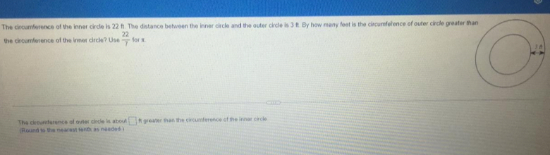 Solved: The circumference of the inner circle is 22 ft. The distance ...