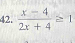  (x-4)/2x+4 ≥ 1