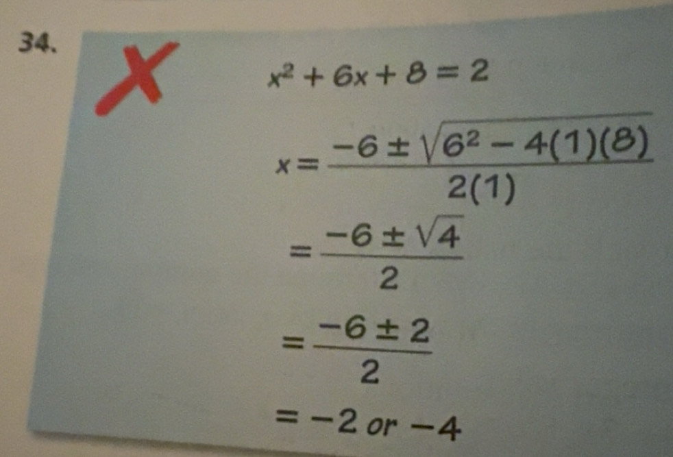 Solved: x^2+6x+8=2 a x= (-6± sqrt(6^2-4(1)(8)))/2(1) = (-6± sqrt(4))/2 ...