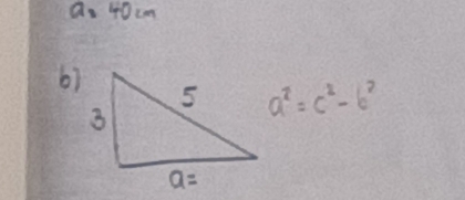 40cm
6)
a^2=c^2-b^2