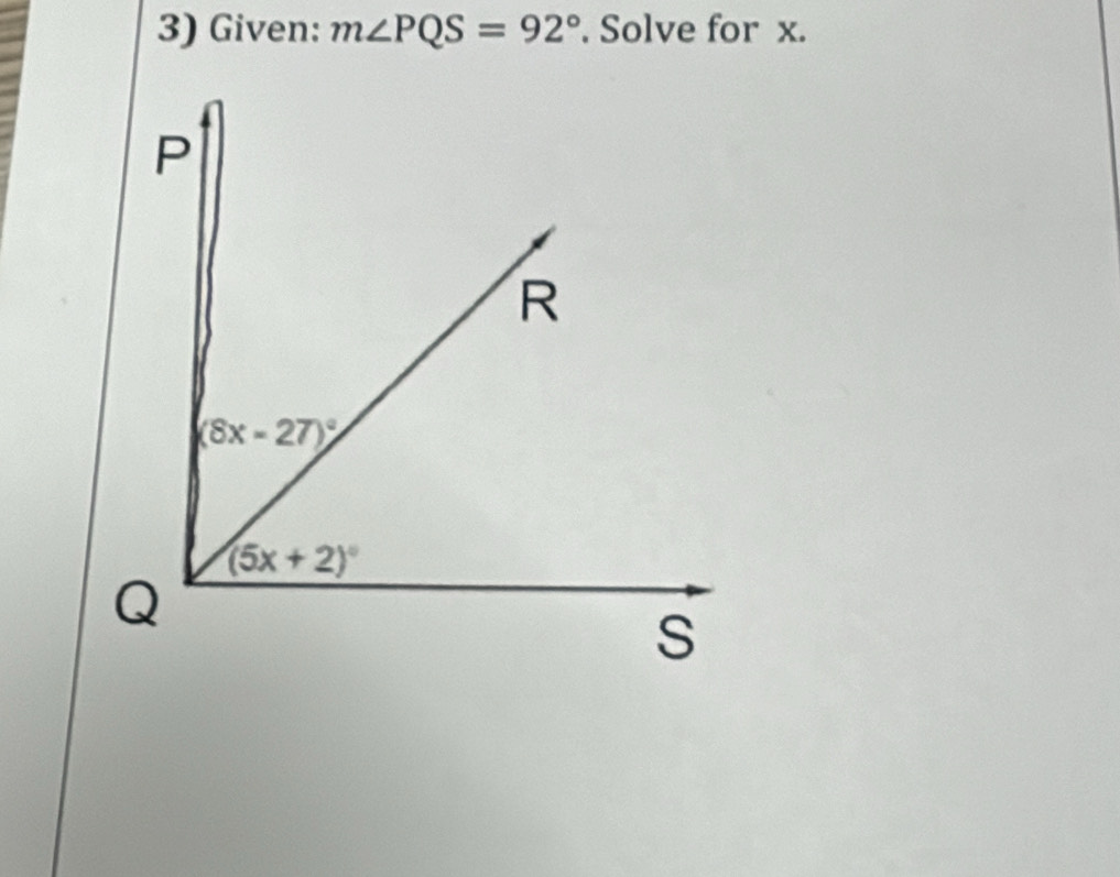 Given: m∠ PQS=92°. Solve for x.