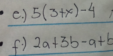 ) 5(3+x)-4
f1 2a+3b-a+b