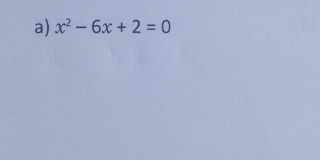 x^2-6x+2=0