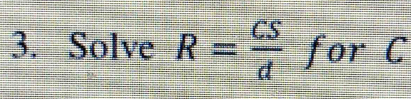 Solve R= CS/d  for C