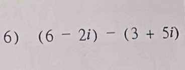 (6-2i)-(3+5i)