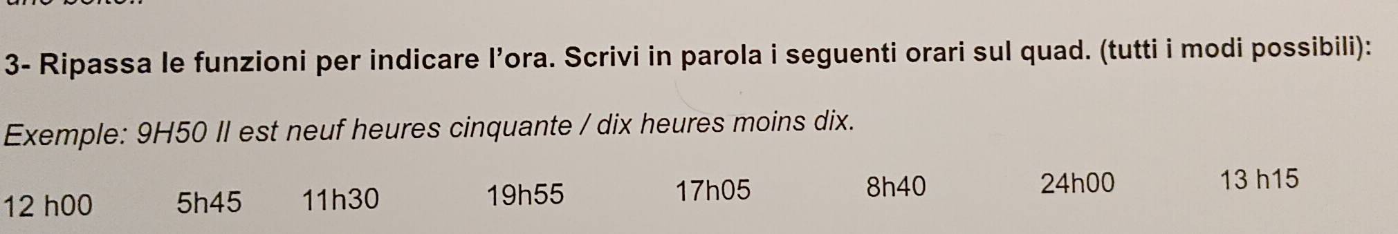 Risolto:3- Ripassa le funzioni per indicare I’ora. Scrivi in parola i ...