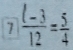 7|frac l-312= 5/4 