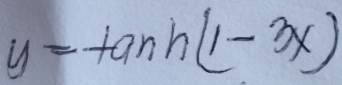 y=tan h(1-3x)