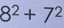 8^2+7^2