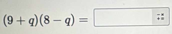 (9+q)(8-q)=□ -* frac 