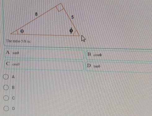 A sinθ B cosφ
C cosθ
D tanθ
A
B
C
D