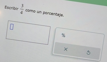 Escribir  3/4  como un porcentaje.
%
×