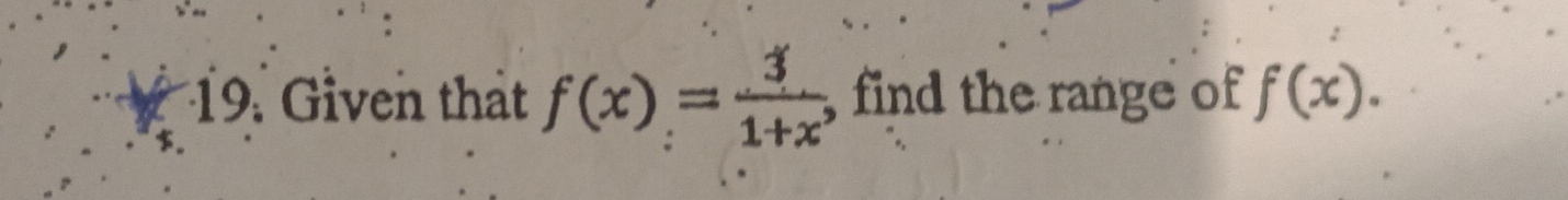 Given that f(x)= 3/1+x^,  find the range of f(x).