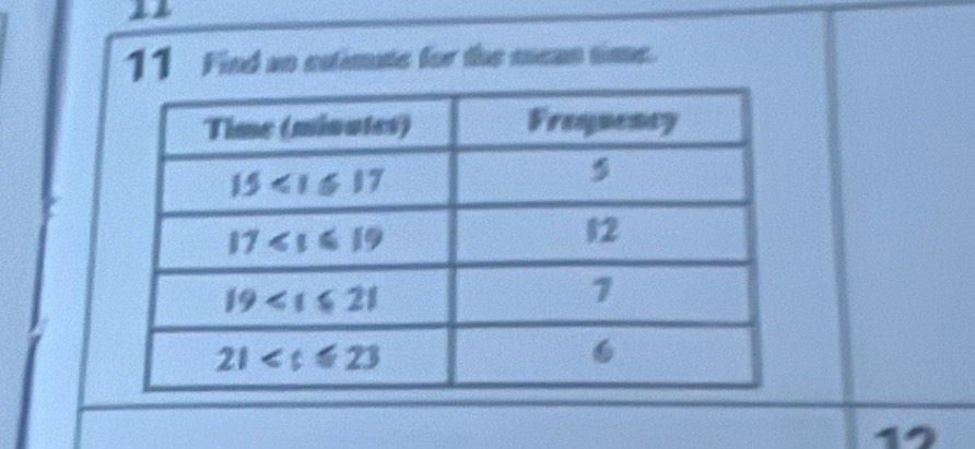 11
11 Find an eslimate for the mean time.