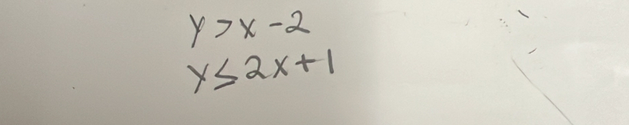 y>x-2
y≤ 2x+1