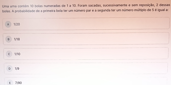 Resolvido:Uma urna contém 10 bolas numeradas de 1 a 10. Foram sacadas ...
