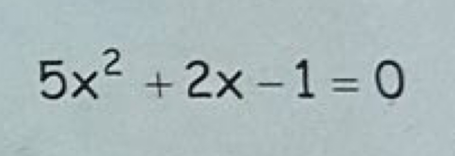 5x^2+2x-1=0