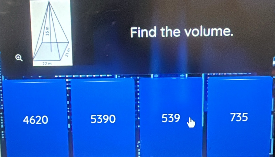 Find the volume.
4620 5390 539 735