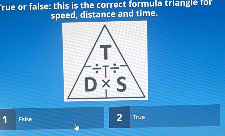Solved: True or false: this is the correct formula triangle for speed ...