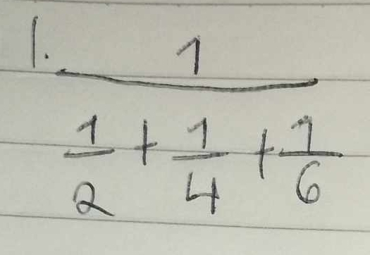 frac 1 1/2 + 1/4 + 1/6 