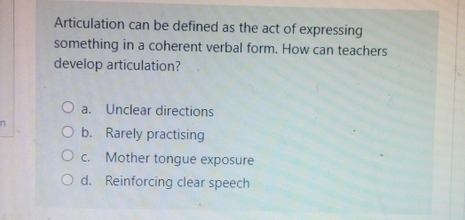 Solved: Articulation can be defined as the act of expressing something ...