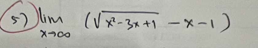 limlimits _xto ∈fty (sqrt(x^2-3x+1)-x-1)