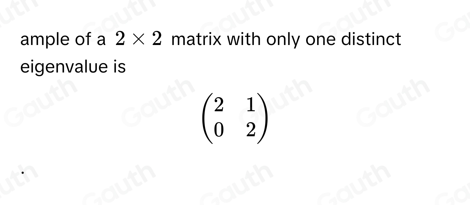 Solved: Construct an example of a 2* 2 matrix with only one distinct ...