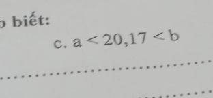 biết: 
C. a<20</tex>, 17