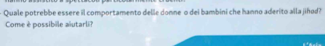 Quale potrebbe essere il comportamento delle donne o dei bambini che hanno aderito alla jihad? 
Come è possibile aiutarli?