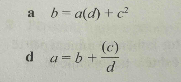 a b=a(d)+c^2
d a=b+ (c)/d 