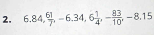 6.84,  61/7 , -6.34, 6 1/4 , - 83/10 , -8.15