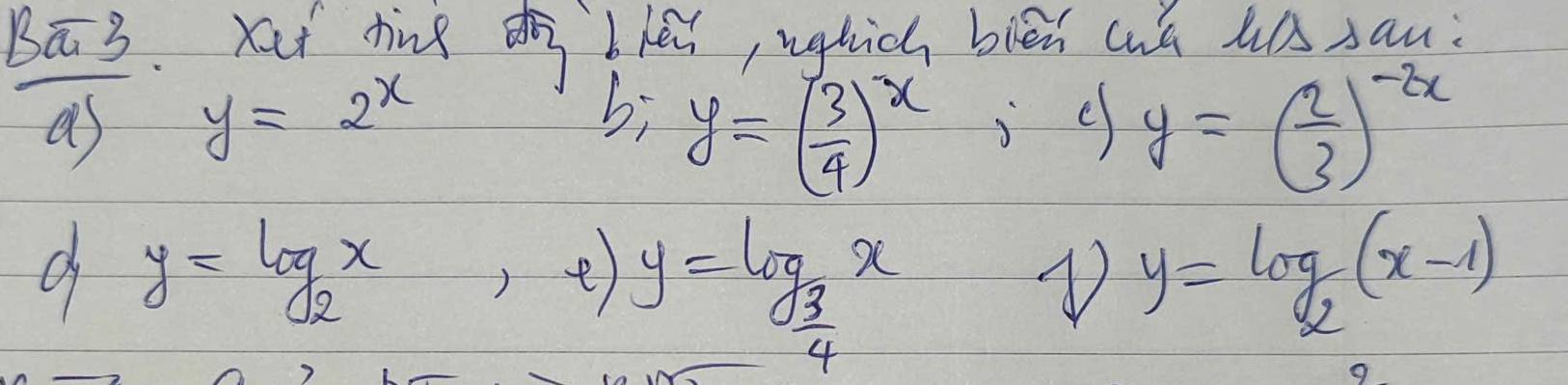 B3. xut tine d b heiughich bién wú uú sau 
overline a) y=2^x
b:y=( 3/4 )^x 1 ic y=( 2/3 )^-2x
O y=log _2x, y=log _ 3/4 x y=log _2(x-1)