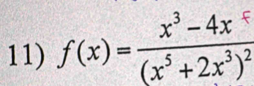 f(x)=frac x^3-4x(x^5+2x^3)^2