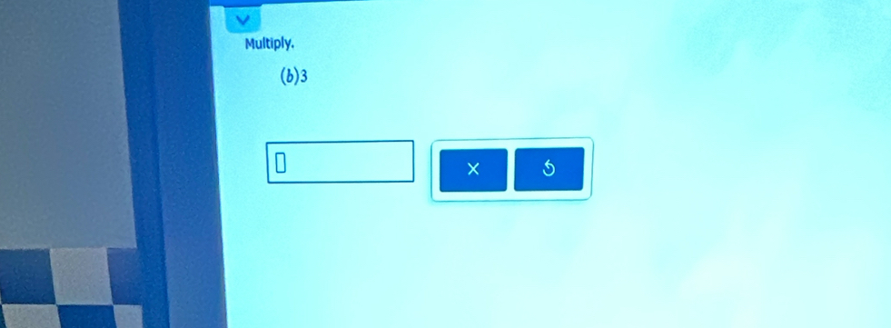 Multiply, 
(b) 3
×