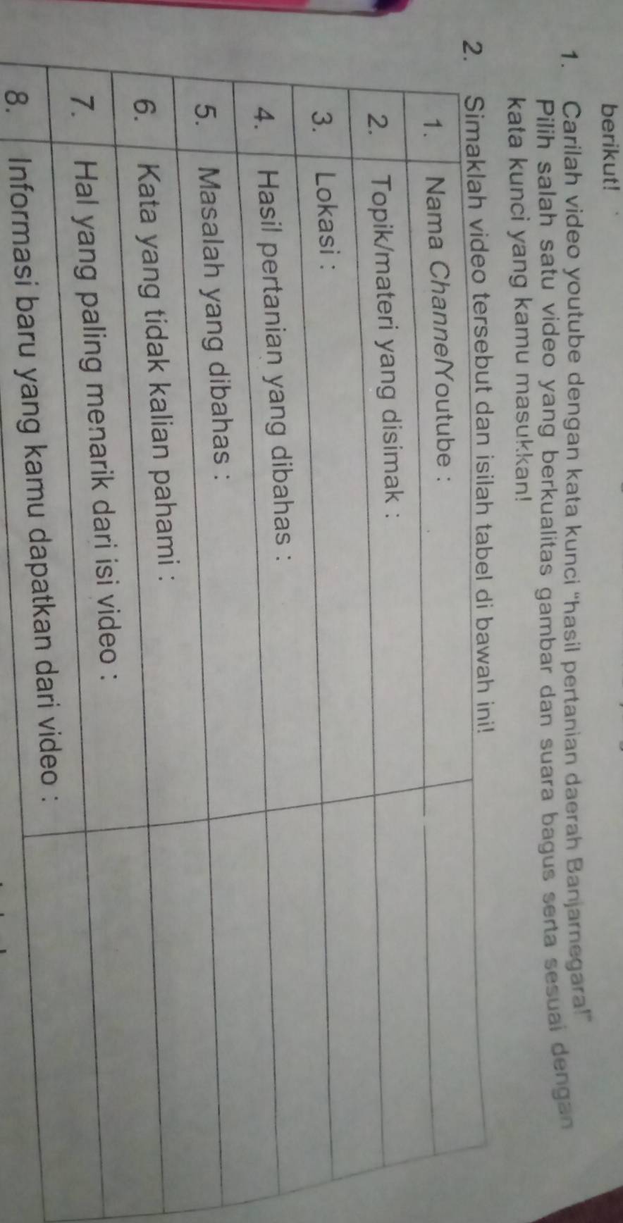 berikut! 
1. Carilah video youtube dengan kata kunci “hasil pertanian daerah Banjarnegara!” 
Pilih salah satu video yang berkualitas gambar dan suara bagus serta sesual dengan 
kata kunci yang kamu masukkan! 
8. Informasi b