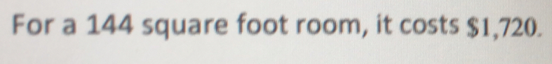 For a 144 square foot room, it costs $1,720.