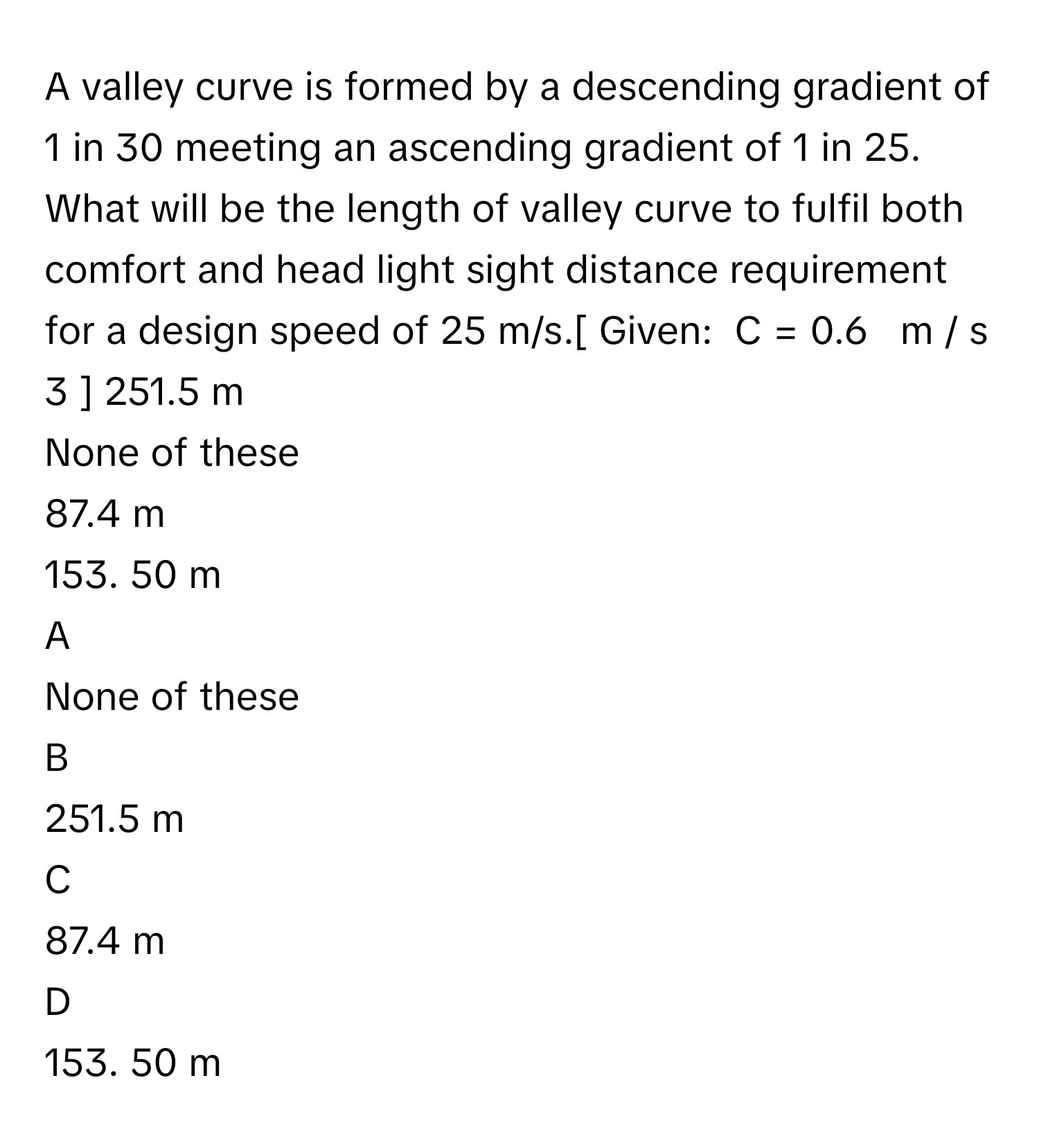 Solved: A valley curve is formed by a descending gradient of 1 in 30 ...