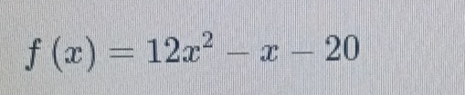 f(x)=12x^2-x-20