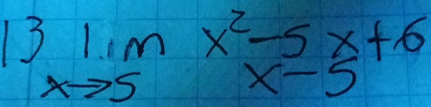 13 limlimits _xto 5x^2-5x+6