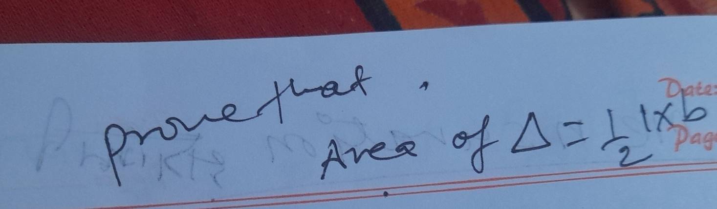 prove that. 
Area of Delta = 1/2 1* b