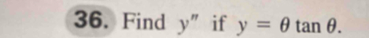 Find y'' if y=θ tan θ.