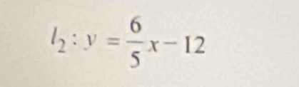 l_2:y= 6/5 x-12