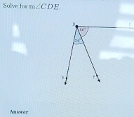 Solve for m∠ CDE.
Answer